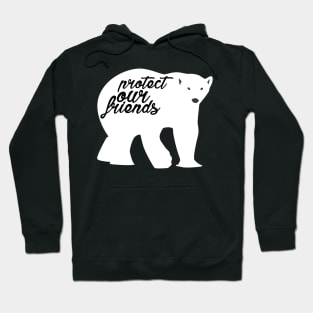 protect our friends - polar bear Hoodie